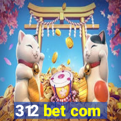 312 bet com